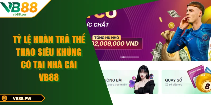 Tỷ Lệ Hoàn Trả Thể Thao Siêu Khủng Có Tại Nhà Cái VB88